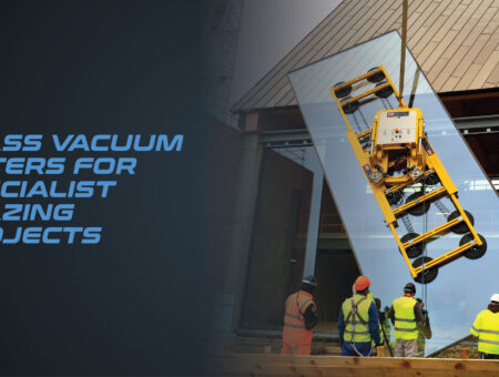 Glass Vacuum Lifters: Specialist Solutions for Every Type of Glazing